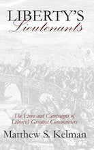 Load image into Gallery viewer, Liberty's Lieutenants: The Lives and Campaigns of Liberty's Greatest Commanders cover image