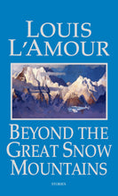 Load image into Gallery viewer, Beyond the Great Snow Mountains