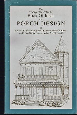 The Vintage Wood Works Book of Ideas for Porch Design – Rivendell Books