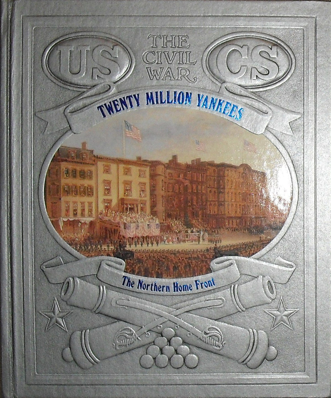Twenty Million Yankees: The Northern Home Front