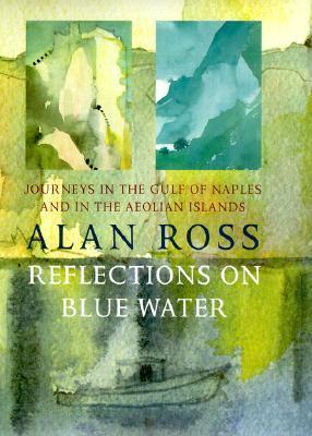 Reflections on Blue Water: Journeys in the Gulf of Naples & in the Aeolian Islands