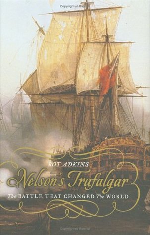 Nelson's Trafalgar: The Battle That Changed the World