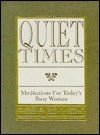 Quiet Times: Meditations for Todays Busy Woman
