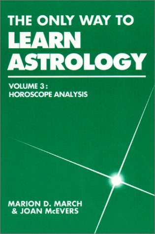 The Only Way to Learn Astrology, Volume 3: Horoscope Analysis