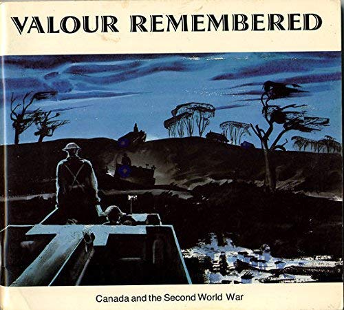Valour remembered: Canada and the Second World War, 1939-1945