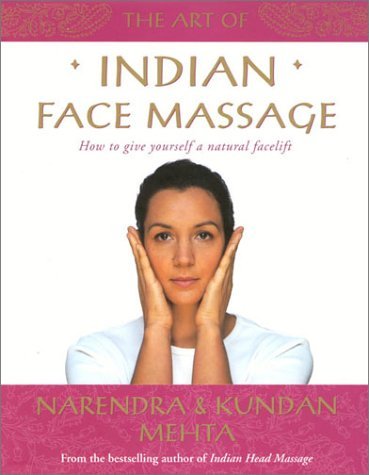 The Art of Indian Face Massage: How to Give Yourself a Natural Facelift