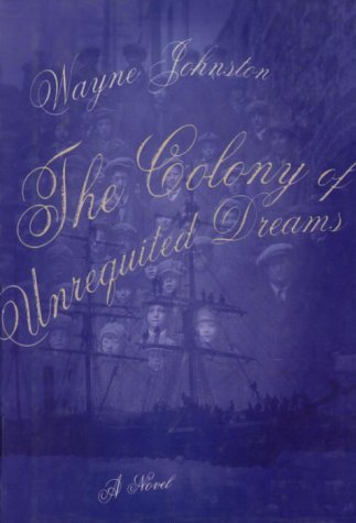 The Colony Of Unrequited Dreams (Newfoundland Trilogy #1 )