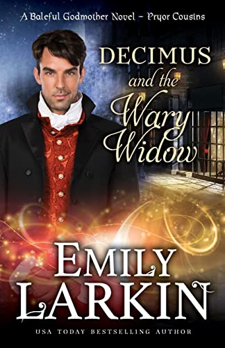 Decimus and the Wary Widow: A Baleful Godmother Novel