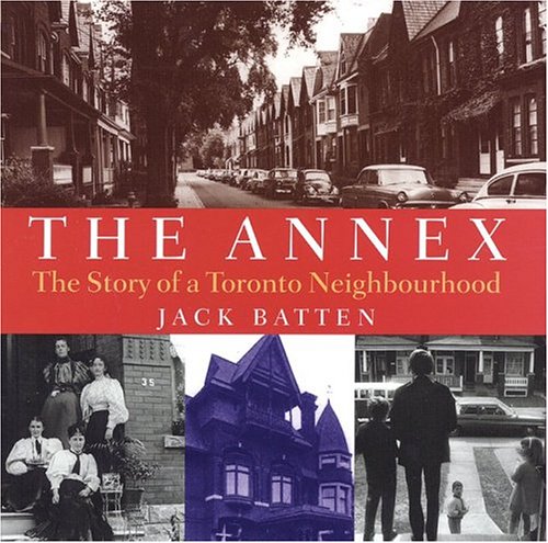 The Annex: The Story Of A Toronto Neighbourhood