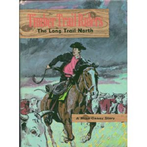 The Long Trail North: A Mike Casey Story (Timber Trail Riders Series)