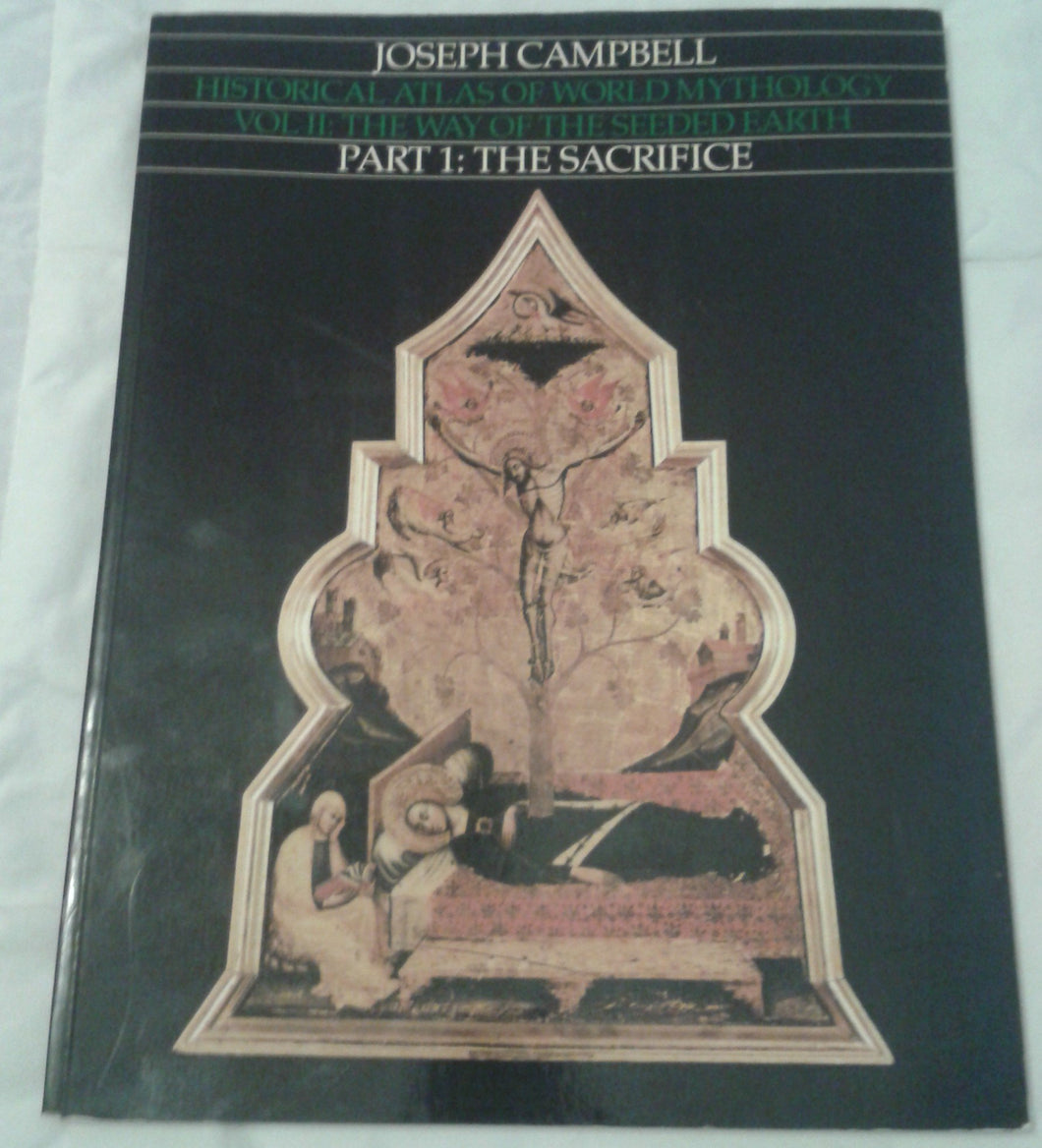 Historical Atlas of World Mythology Vol II: The Way of the Seeded Earth Part 1: The Sacrifice