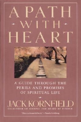 A Path with Heart: A Guide Through the Perils and Promises of Spiritual Life