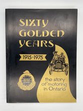 Load image into Gallery viewer, Sixty Golden Years 1915 - 1975: The Story of Motoring in Ontario

