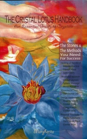 The Crystal Lotus Handbook: An Essential Guide to Crystals