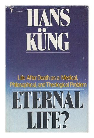 Eternal Life? Life After Death as a Medical, Philosophical & Theological Problem