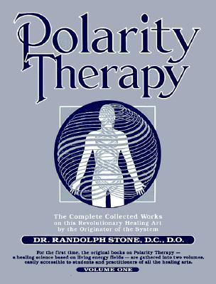 Polarity Therapy The Complete Collected Works Volume 1