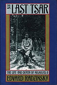 The Last Tsar: the Life and Death of Nicholas II