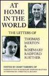 At Home in the World: The Letters of Thomas Merton and Rosemary Radford Ruether