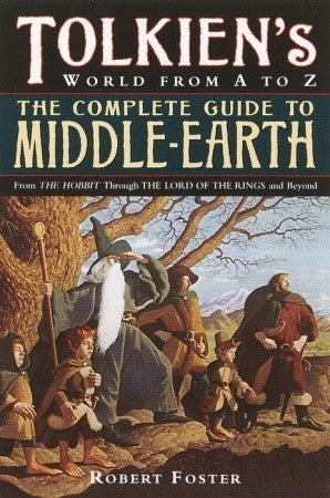 Tolkien's World From A To Z: The Complete Reference Guide to Middle-Earth
