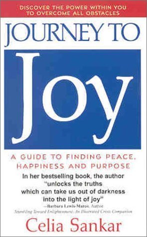 Journey to Joy: A Guide to Finding Peace, Happiness and Purpose