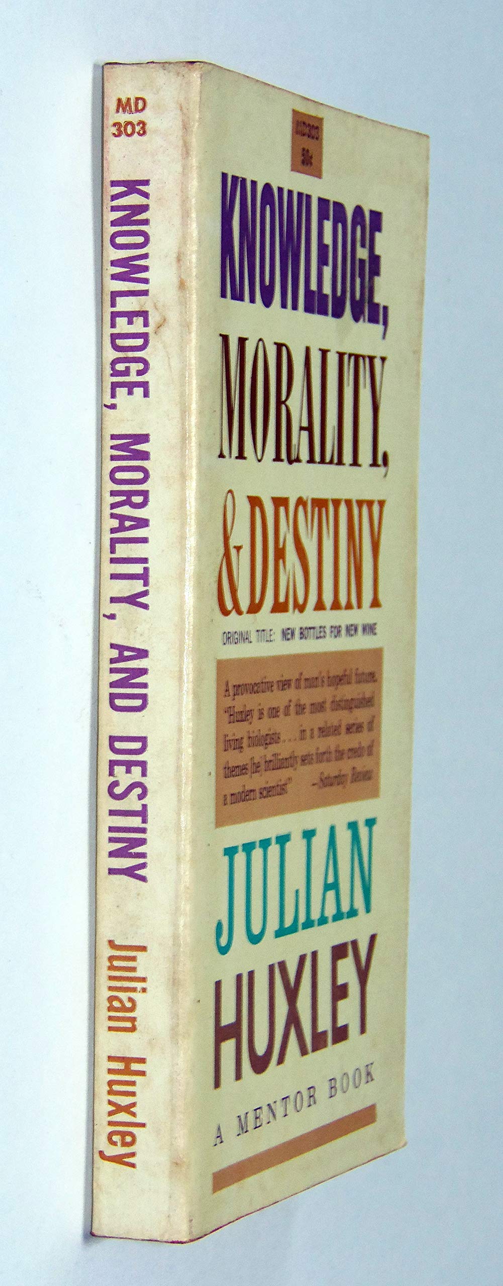 Knowledge Morality & Destiny Or New Bottles For New Wine