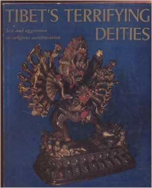Tibet's Terrifying Deities: Sex and Aggression in Religious Acculturation