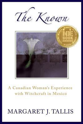 The Known: A Canadian Woman's Experience with Witchcraft in Mexico