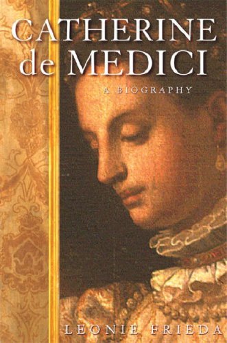 Catherine de Medici: A Biography