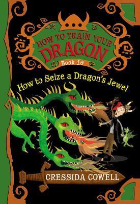 How to Seize a Dragon's Jewel (How to Train Your Dragon #10)