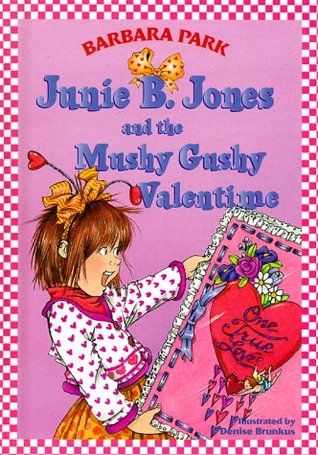 Junie B. Jones and the Mushy Gushy Valentime