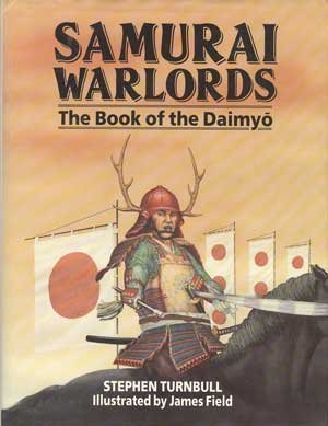 SAMURAI WARLORDS: THE BOOK OF THE DAIMYO