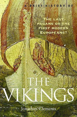 A Brief History of the Vikings: The Last Pagans or the First Modern Europeans?