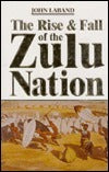 The Rise & Fall of the Zulu Nation