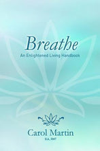 Load image into Gallery viewer, Breathe: An Enlightened Living Hand Book
