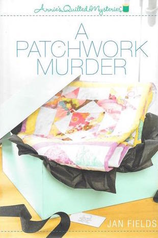 Annie’s Quilted Mystery #1: A Patchwork Murder