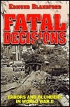 Fatal Decisions: Errors and Blunders in World War II