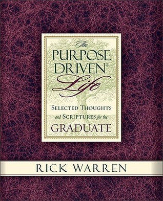 The Purpose Driven Life Selected Thoughts and Scriptures for the Graduate
