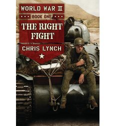World War II Book 1: The Right Fight by Chris Lynch
