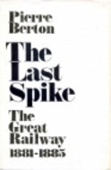 The Last Spike: The Great Railway 1881-1885