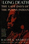 The Long Death: The Last Days of the Plains Indian