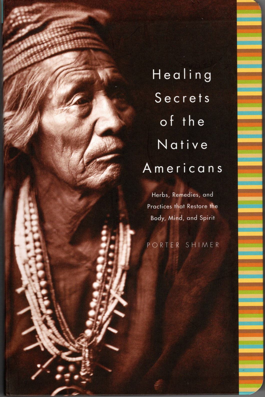 Healing Secrets of the Native Americans: Herbs, Remedies, and Practices that Restore the Body, Mind, and Spirit