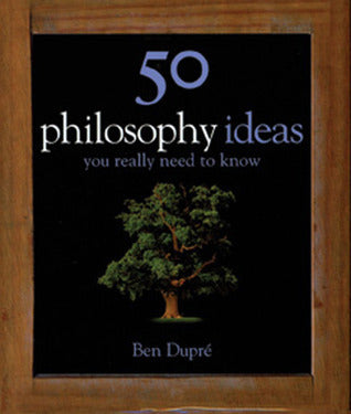 50 Philosophy Ideas You Really Need to Know (50 Ideas)