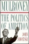 MULRONEY: The Politics of Ambition