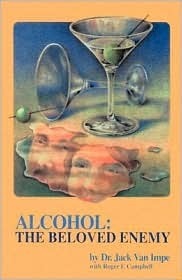 Alcohol: The Beloved Enemy