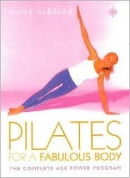 Pilates for a Fabulous Body: The Complete Age Power Program