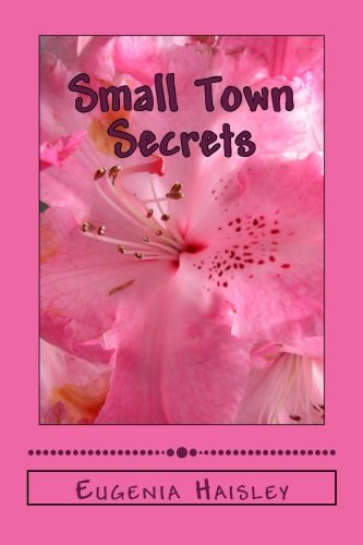 Small Town Secrets: A Novel