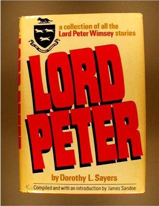 Lord Peter: A Collection of All the Lord Peter Wimsey Stories