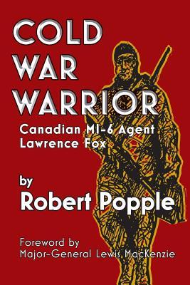 Cold War Warrior: Canadian MI-6 Agent Lawrence Fox