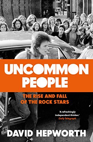 Uncommon People: The Rise and Fall of the Rock Stars 1955-1994