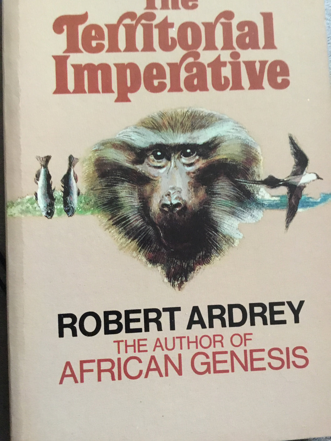 Robert Ardrey's Nature of Man #2 The Territorial Imperative: A Personal Inquiry Into the Animal Origins of Property and Nations